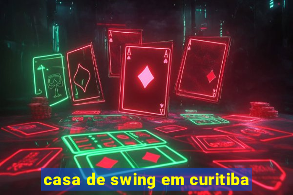 casa de swing em curitiba